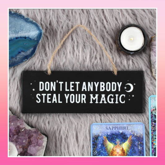 Don't Let Anyone Steal Your Magic Hanging Sign