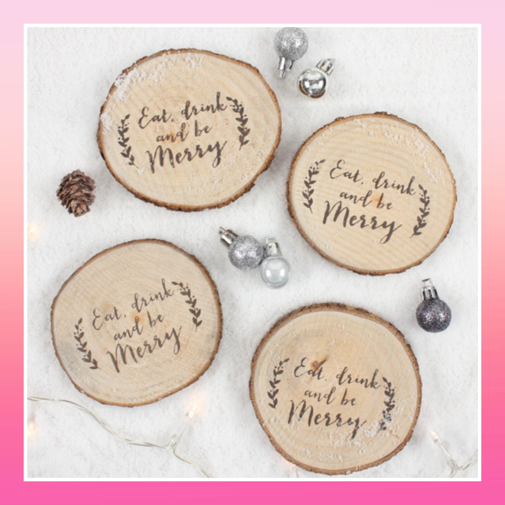 Eat, Drink & Be Merry Printed Log Coasters