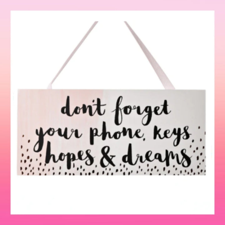 Don't forget your phone, keys, hopes & dreams hanging plaque